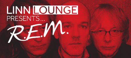 Linn Lounge Presents REM