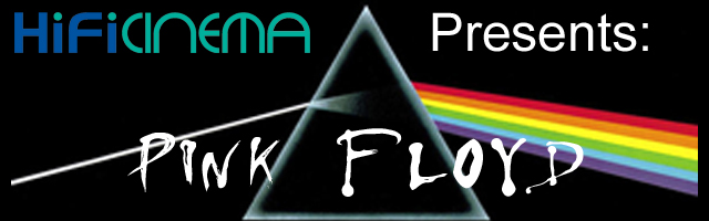 HiFi Cinema Presents... Pink Floyd