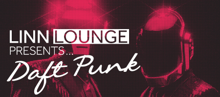 Linn Lounge presents... Daft Punk